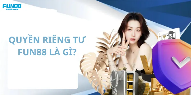 Quyền riêng tư và các khái niệm liên quan cần nắm