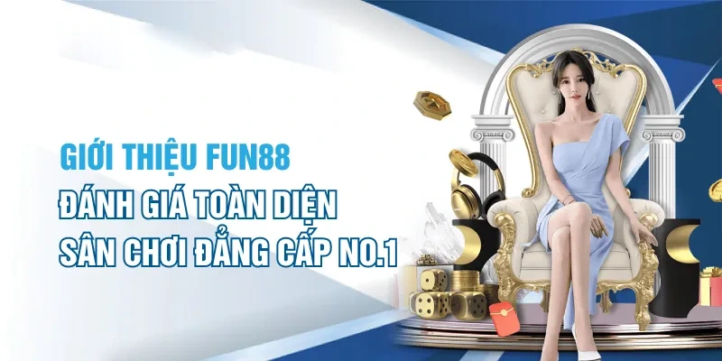 Fun88 sở hữu các dịch vụ giải trí chất lượng cao đến hội viên
