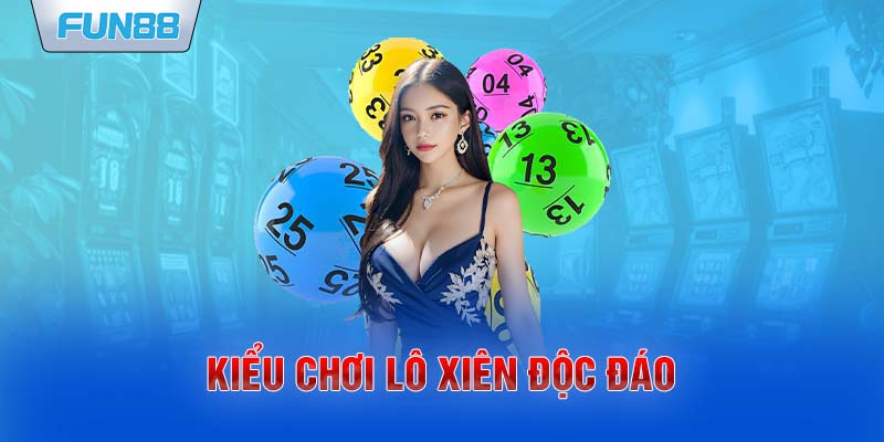 Kiểu chơi lô xiên độc đáo