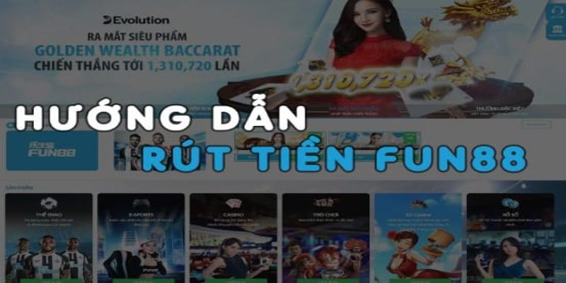 Các bước rút tiền tại FUN88