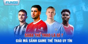 SABA Thể Thao Là Gì? Giải Mã Sảnh Game Thể Thao Uy Tín