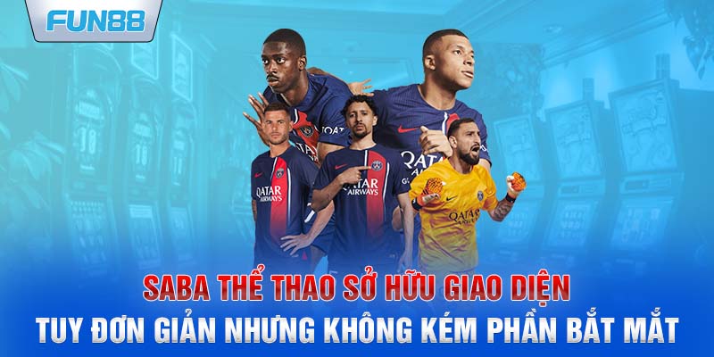 SABA Thể Thao sở hữu giao diện tuy đơn giản nhưng không kém phần bắt mắt