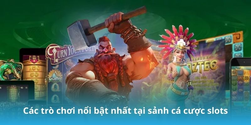 Các trò chơi nổi bật tại sảnh game