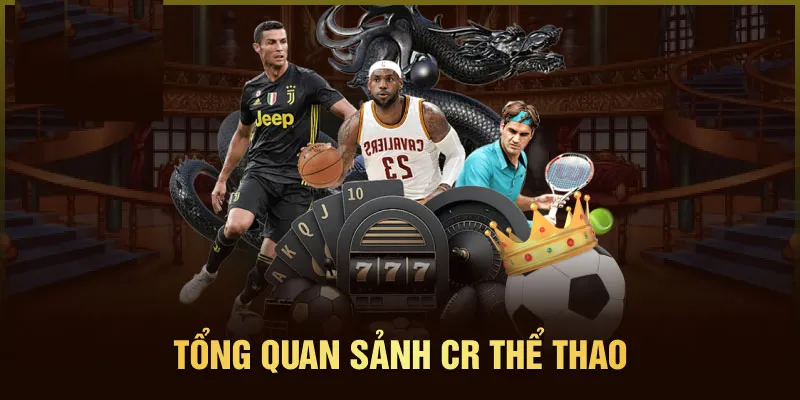 Tổng quan sảnh CR thể thao