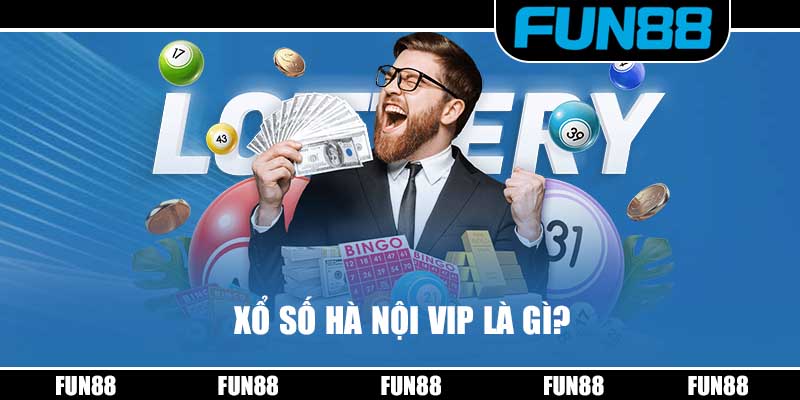 Xổ số Hà Nội VIP là gì?