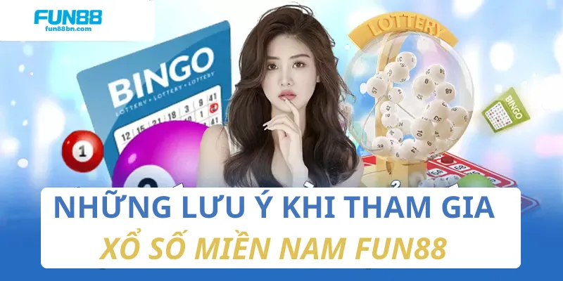 Lưu ý khi tham gia chơi xổ số miền Nam tại nhà cái Fun88