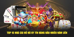 Top 10 Nhà Cái Nổ Hũ Uy Tín Hàng Đầu Nhiều Năm Liền