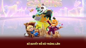 Bí Quyết Nổ Hũ Trúng Lớn: 7 Mẹo Cao Thủ Luôn Giấu Kín